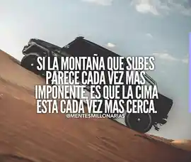 si_la_montana_que_subes_parece_cada_vez_mas_imponente_es_que_la_cima_esta_cada_vez_mas_cerca