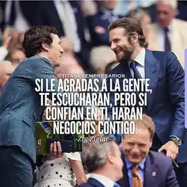 si_le_agradas_a_la_gente_te_escucharan_pero_si_confian_en_ti_haran_negocios_contigo