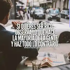si_quieres_ser_rico_observa_lo_que_hace_la_mayoria_de_la_gente_y_haz_todo_lo_contrario