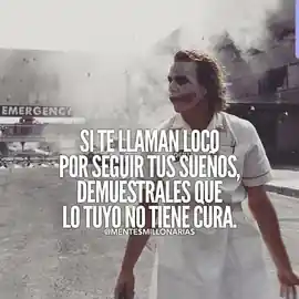 si_te_llaman_loco_por_seguir_tus_suenos_demuestrales_que_lo_tuyo_no_tiene_cura