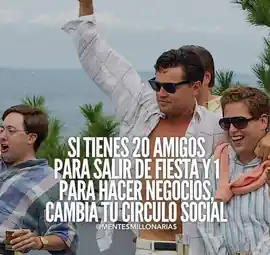 si_tienes_20_amigos_para_salir_de_fiesta_y_1_para_hacer_negocios_cambia_tu_circulo_social