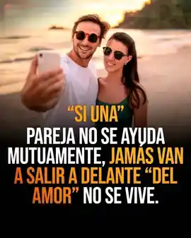 si_una_pareja_no_se_ayuda_mutuamente_jamas_van_a_salir_a_delante_del_amor_no_se_vive