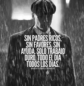 sin_padres_ricos_sin_favores_sin_ayuda_solo_trabajo_duro_todo_el_dia_todos_los_dias