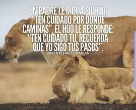 ten_cuidado_por_donde_caminas_el_hijo_le_responde_ten_cuidado_tu_recuerda_que_yo_sigo_tus_pasos