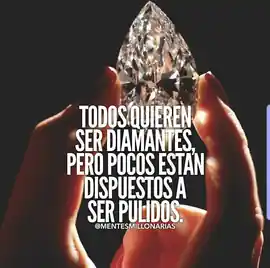 todos_quieren_ser_diamantes_pero_pocos_estan_dispuestos_a_ser_pulidos