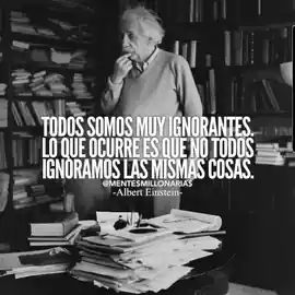 todos_somos_muy_ignorantes_lo_que_ocurre_es_que_no_todos_ignoramos_las_mismas_cosas