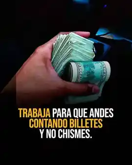 trabaja_para_que_andes_contando_billetes_y_no_chismes