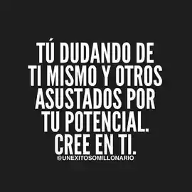 tu_dudando_de_ti_mismo_y_otros_asustados_por_tu_potencial_cree_en_ti