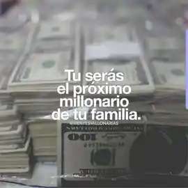 tu_seras_el_proximo_millonario_de_tu_familia