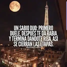 un_sabio_dijo_primero_duele_despues_te_da_rabia_y_termina_dandote_risa_asi_se_cierran_las_etapas