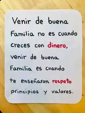 venir_de_buena_familia_no_es_cuando_creces_con_dinero_venir_de_buena_familia_es_cuando_te_ensenaron_respeto_principios_y_valores