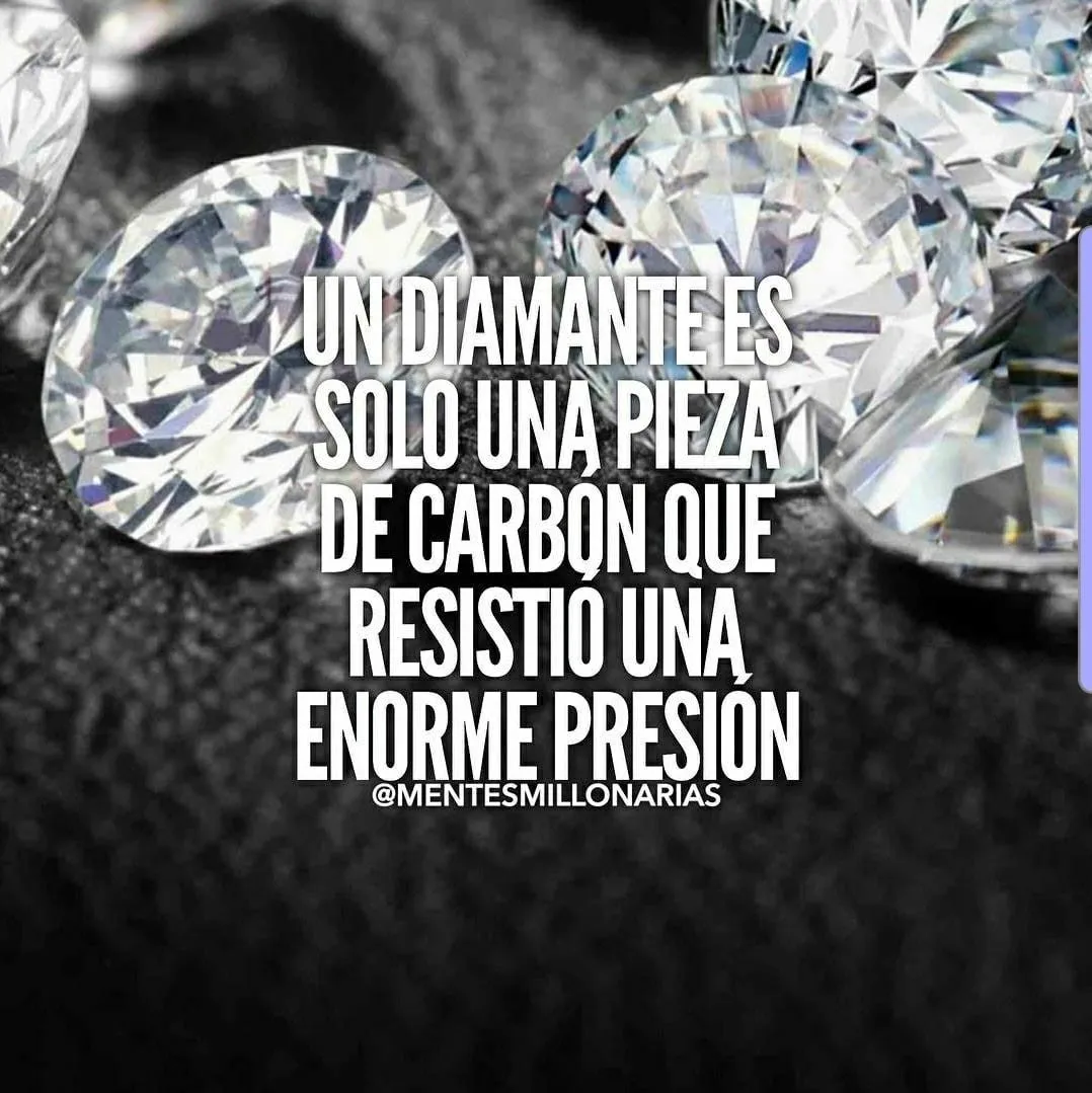 Un diamante es carbón que soportó mucha presión.