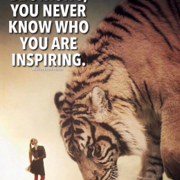 Be strong you never know who you are inspiring