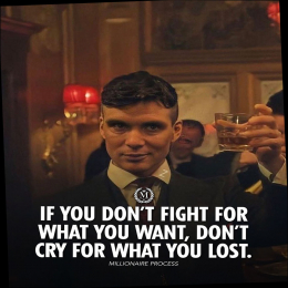 If you dont fight for what you want, do not cry for what you lost