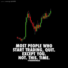 Most people who start trading, quit except you not. This . Time