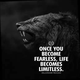 Once you cecome fearless, life become limitless