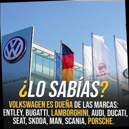 Sabías que Volkswagen es dueña de las marcas, ENTLEY,BUGATTI, LAMBORGHINI, AUDI, DUCATI,SEAT, SKODA, MAN, SCANIA, PORSCHE