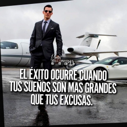 El éxito ocurre cuando tus sueños son más grandes que tus excusas