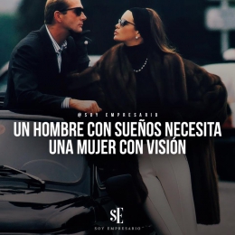 Un hombre con sueños necesita una mujer con visión